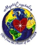 MystiCrystals --Gifts
          From The Heart Of The Earth